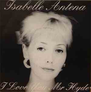 Isabelle Antena - I Love You Mr Hyde