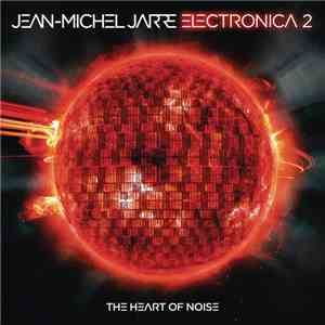 Jean-Michel Jarre - Electronica 2 - The Heart Of Noise