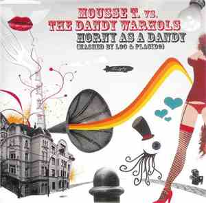Mousse T. vs. The Dandy Warhols - Horny As A Dandy (Mashed By Loo & Placido ...