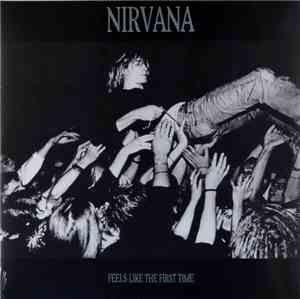 Nirvana - Feels Like The First Time