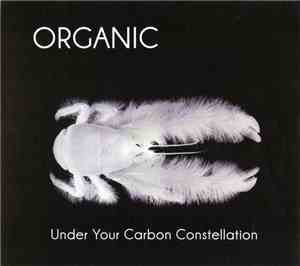 Organic  - Under Your Carbon Constellation