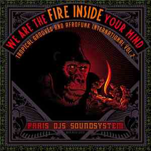 Paris DJs Soundsystem - We Are The Fire Inside Your Mind