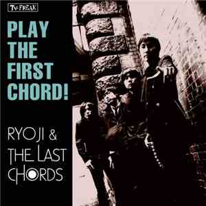 Ryoji & The Last Chords - Play The First Chord!