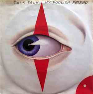 Talk Talk - My Foolish Friend