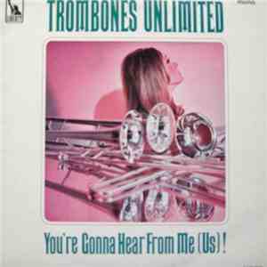 Trombones Unlimited - You're Gonna Hear From Me (Us!)