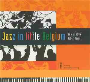 Various - Jazz In Little Belgium: De Collectie Robert Pernet