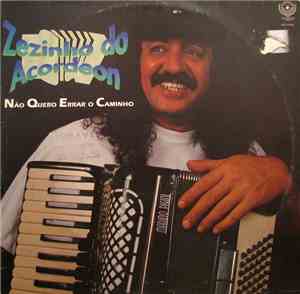 Zezinho do Acordeon - Não Quero Errar O Caminho