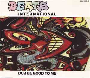 Beats International - Dub Be Good To Me