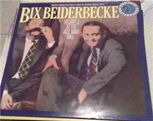 Bix Beiderbecke - Volume 2 - At The Jazz Band Ball