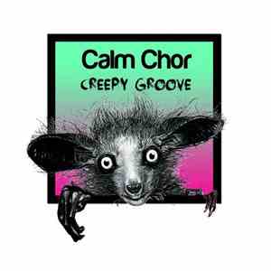 Calm Chor - Creepy Groove