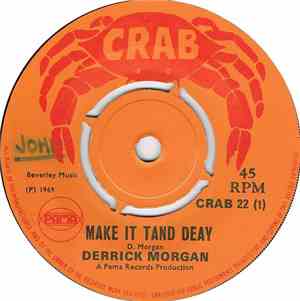 Derrick Morgan - Make It Tand Deay / Come What May