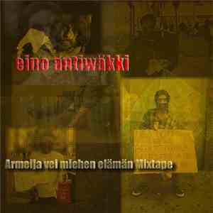 Eino Antiwäkki - Armeija Vei Miehen Elämän Mixtape