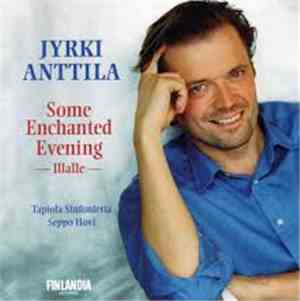 Jyrki Anttila  - Some Enchanted Evening - Illalle