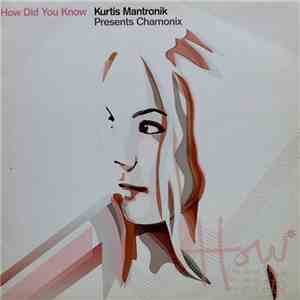 Kurtis Mantronik Presents Chamonix - How Did You Know