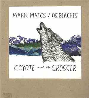 Mark Matos, Os Beaches - Coyote And The Crosser
