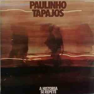 Paulinho Tapajós - A História Se Repete