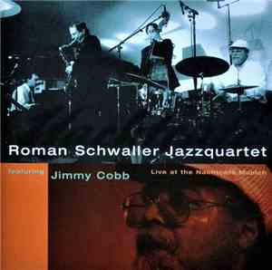 Roman Schwaller Jazzquartet Feat. Jimmy Cobb - Live At The Nachtcafé Munich