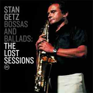 Stan Getz - Bossas And Ballads: The Lost Sessions