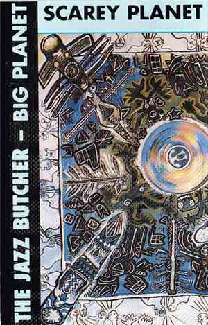 The Jazz Butcher - Big Planet Scarey Planet