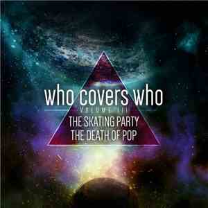 The Skating Party, The Death Of Pop - Who Covers Who, Volume III