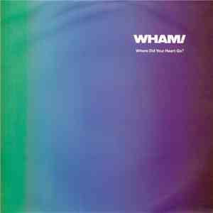 Wham! - Where Did Your Heart Go?