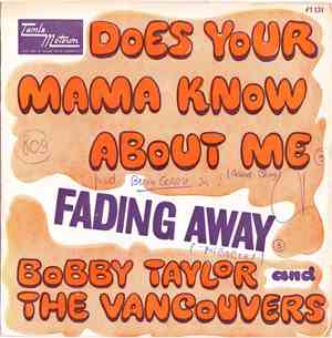 Bobby Taylor & The Vancouvers - Does Your Mama Know About Me / Fading Away