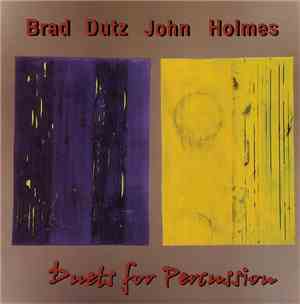 Brad Dutz, John Holmes  - Duets For Percussion