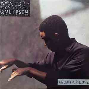 Carl Anderson - An Act Of Love