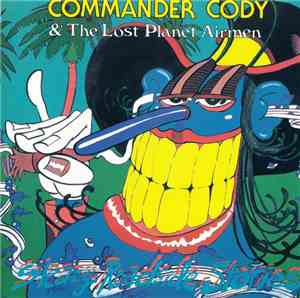 Commander Cody & The Lost Planet Airmen - Sleazy Roadside Stories