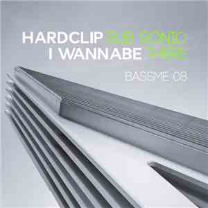 HardClip, I Wannabe - SubSonic / There