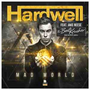 Hardwell Feat. Jake Reese - Mad World (The BeatKrusher Bootleg)