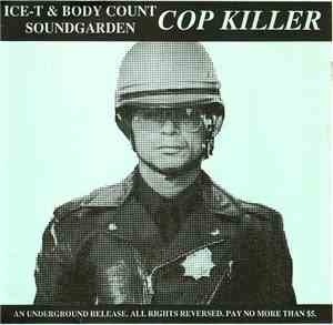 Ice-T & Body Count   /  Soundgarden - Cop Killer