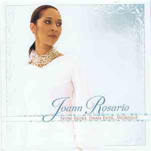 Joann Rosario - Now More Than Ever...Worship