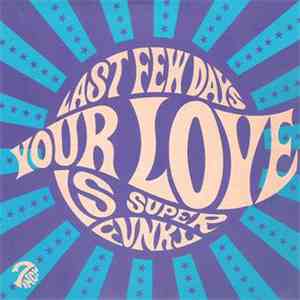 Last Few Days - Your Love Is Super-Funky