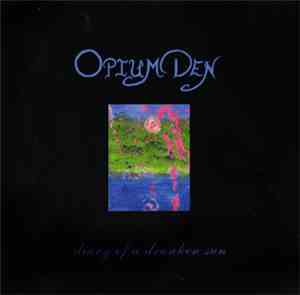 Opium Den - Diary Of A Drunken Sun