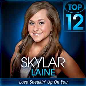 Skylar Laine - Love Sneakin' Up On You