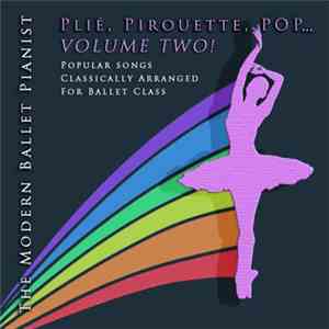 The Modern Ballet Pianist - Plie, Pirouette, POP​.​.​. Volume Two! - Popula ...
