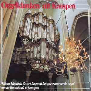 Willem Hendrik Zwart - Orgelklanken Uit Kampen