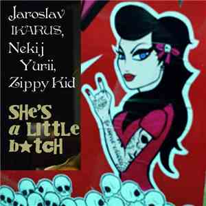 Zippy Kid, Jaroslav IKARUS, Nekij Yurii - She's A Little Bch (With Jaroslav ...