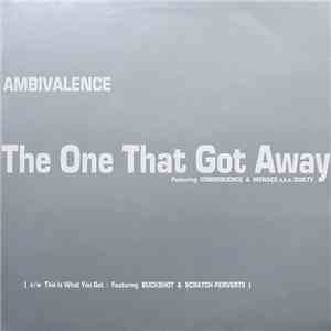 Ambivalence - The One That Got Away / This Is What You Get