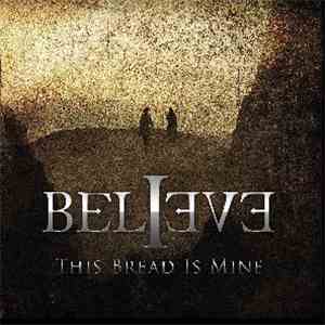 Believe - This Bread Is Mine