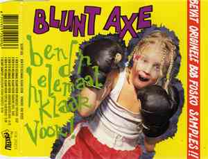 Blunt Axe - Ben D'r Helemaal Klaar Voor