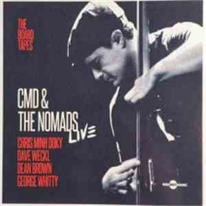 CMD & The Nomads Live - The Board Tapes
