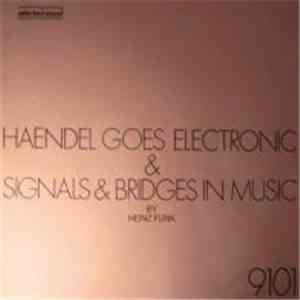 Heinz Funk - Haendel Goes Electronic & Signals & Bridges In Music