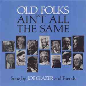 Joe Glazer - Old Folks Ain't All The Same