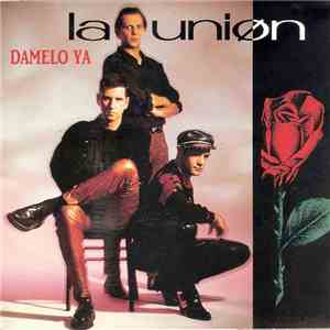 La Unión - Dámelo Ya