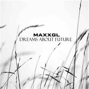 MaxxGL - Dreams About Future