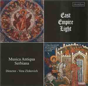 Musica Antiqua Serbiana , Director - Vera Zlokovich - East Empire Light