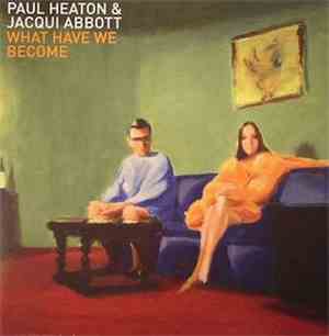 Paul Heaton & Jacqui Abbott - What Have We Become