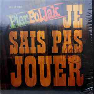 Pierpoljak - Je Sais Pas Jouer